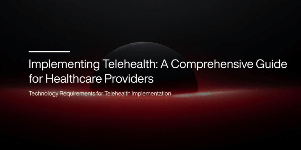 Implementing Telehealth: A Guide for Healthcare Providers