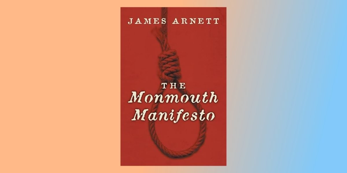 James Arnett's The Monmouth Manifesto: Exploring the Loyalist Perspective in Historical Fiction