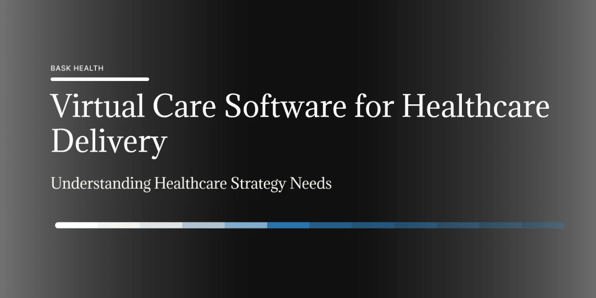 Virtual Care Software: Enhancing Healthcare Delivery